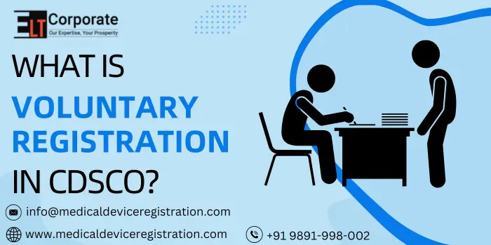 What is Voluntary Registration in CDSCO?